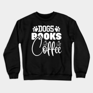 Dogs Books Coffee Crewneck Sweatshirt